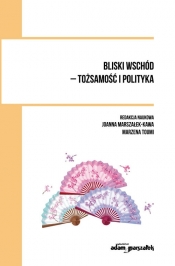 Bliski wschód - tożsamość i polityka - Joanna Marszałek, Marzena Toumi