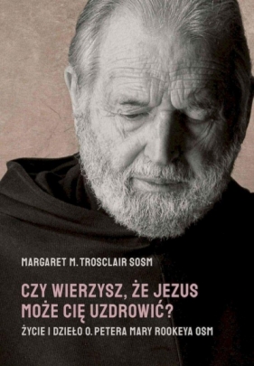 Czy wierzysz, że Jezus może cię uzdrowić - Margaret M. Trosclair