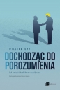 Dochodząc do porozumienia. Jak zmienić konflikt we współpracę - William Ury