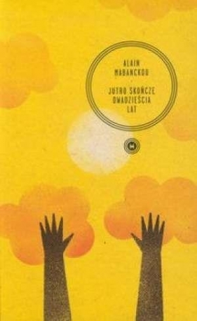 Jutro skończę dwadzieścia lat - Mabanckou Alain