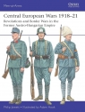 Men-at-Arms 563 Central European Wars 1918-21 Revolutions and Border Wars Philip Jowett