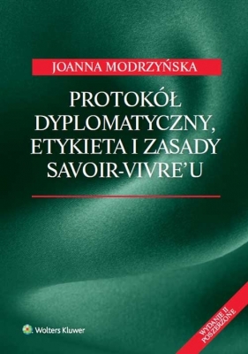 Protokół dyplomatyczny etykieta i zasady savoir-vivre'u - Modrzyńska Joanna