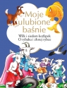 Moje ulubione baśnie Wilk i siedem koźlątek, O rybaku i złotej rybce Grimm J. i W.