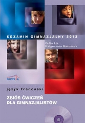 Egzamin gimnazjalny 2012 Język francuski zbiór ćwiczeń dla gimnazjalistów + CD - Lis Zofia, Matuszek Małgorzata