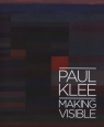Paul Klee: Making Visible  Gale Matthew
