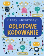 Młody informatyk. Odlotowe kodowanie - Opracowanie zbiorowe