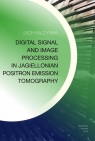 Digital Signal and Image Processing in Jagiellonian Positron Emission Tomography Raczyński Lech