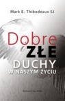 Dobre i złe duchy w naszym życiu Thibodeaux Mark E.