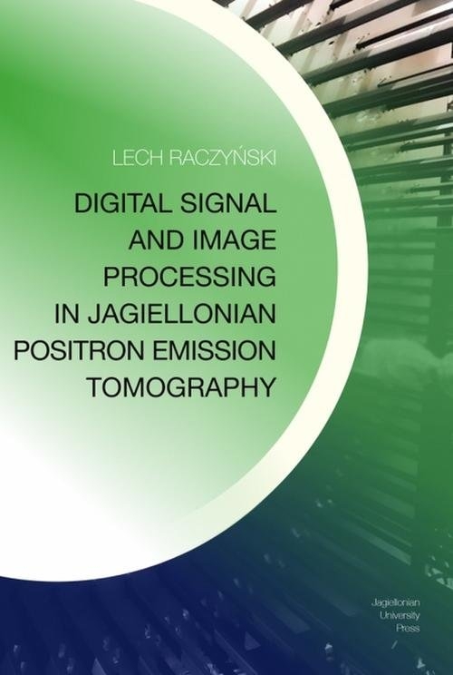 Digital Signal and Image Processing in Jagiellonian Positron Emission Tomography