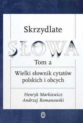 Skrzydlate słowa Tom 2 - Henryk Markiewicz, Andrzej Romanowski