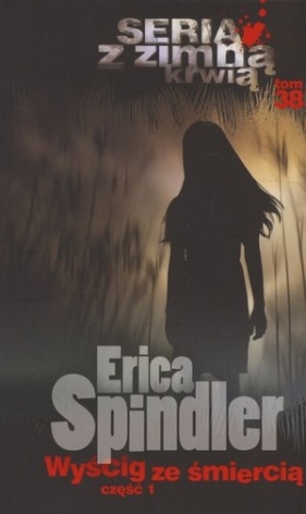 Wyścig ze śmiercią. Część 1. Seria z zimną krwią. Tom 38 - Erica Spindler