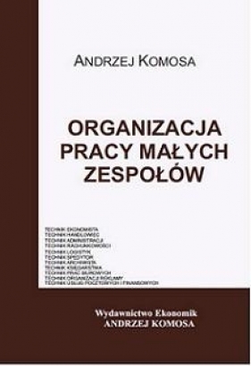 Organizacja pracy małych zespołów - Andrzej Komosa