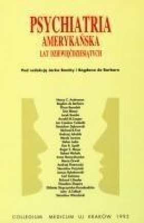 Psychiatria amerykańska lat dziewięćdziesiątych - red. Bogdan De Barbaro, Jacek Bomba