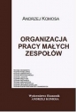 Organizacja pracy małych zespołów - Andrzej Komosa