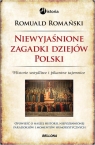 Niewyjaśnione zagadki dziejów Polski  Romański Romuald