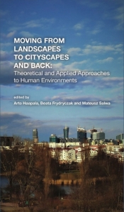 Moving from Landscapes to Cityscapes and Back: Theoretical and Applied Approaches to Human Environment - Engelking Ryszard