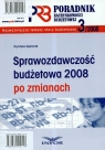 Sprawozdawczość budżetowa 2008 po zmianach Poradnik rachunkowości Gąsiorek Krystyna