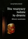 Nie wszyscy ludzie to dranie utwory sceniczne Rybczinski Jurij