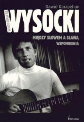 Włodzimierz Wysocki. Między słowem a sławą - Karapetian Dawid