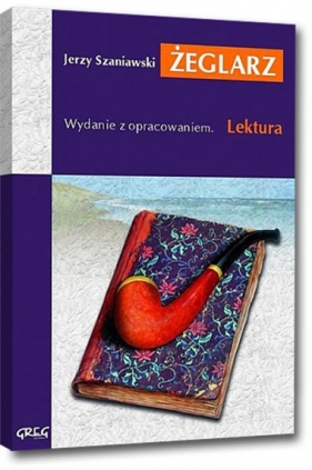 Żeglarz. Wydanie z opracowaniem i streszczeniem - Jerzy Szaniawski