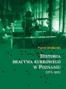 Historia bractwa kurkowego w Poznaniu 1253-2021 Paweł Redlarski
