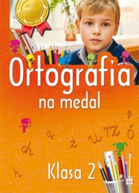 Ortografia na medal 2 klasa - Opracowanie zbiorowe
