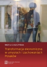 Transformacja ekonomiczna w umysłach i zachowaniach Polaków Maryla Goszczyńska