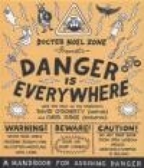 Danger is Everywhere: A Handbook for Avoiding Danger