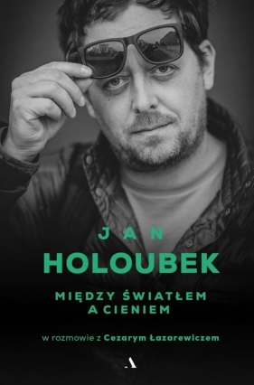 Między światłem a cieniem - Jan Holoubek, Cezary Łazarewicz