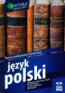 Język polski Matura 2013 Poziom podstawowy i rozszerzony Burzyńska-Kupisz Małgorzata, Finkstein Anna, Grabowska Lucyna