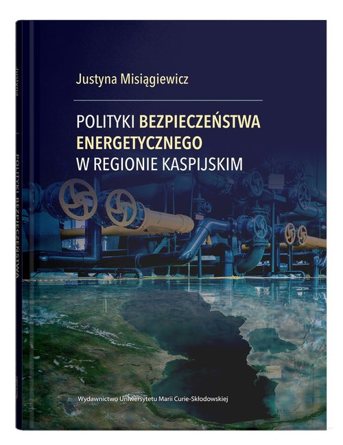 Polityki bezpieczeństwa energetycznego w regionie kaspijskim