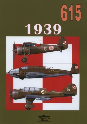 1939. Malowanie i oznakowanie samolotów lotnictwa polskiego. Tom 615 - Grzegorz Jackowski