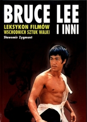 Leksykon filmów wschodnich sztuk walki Bruce Lee i inni - Zygmunt Sławomir