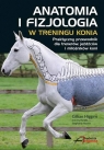 Anatomia i fizjologia w treningu konia Gillian Higgins