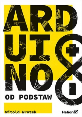 Arduino od podstaw - Wrotek Witold