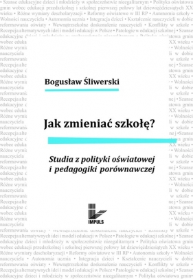 Jak zmieniać szkołę? - Śliwerski Bogusław
