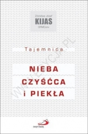 Tajemnica nieba, czyścca i piekła - Zdzisław Józef Kijas
