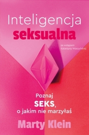 Inteligencja seksualna. Poznaj seks, o jakim nie marzyłaś - Marty Klein