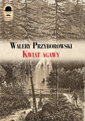 Kwiat agawy - Walery Przyborowski