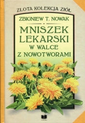 Mniszek lekarski w walce z nowotworami - Zbigniew T. Nowak