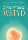 Zaakceptować wstyd Jak przestać opierać się wstydowi i uczynić go Lyon Bret, Rubin Sheila