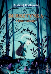 Bursztynka i inne baśnie - Andrzej Podlewski