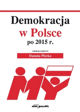 Demokracja w Polsce po 2015 r. - Danuta Plecka