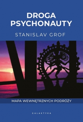 Droga psychonauty. Mapa wewnętrznych podróży - Grof Stanislav