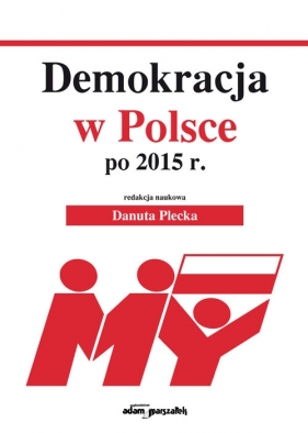Demokracja w Polsce po 2015 r. - Plecka Danuta
