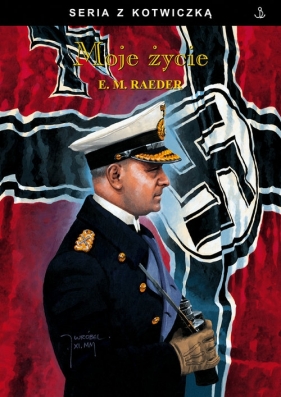 Moje życie - Erich Maria Raeder