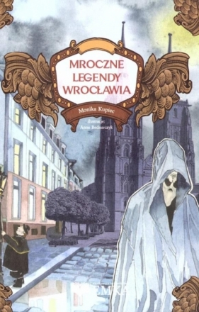 Mroczne legendy Wrocławia - Monika Kupiec