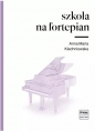 Szkoła na fortepian - Anna Maria Klechniowska