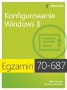 Egzamin 70-687 Konfigurowanie Windows 8  Halsey Mike, Bettany Andrew