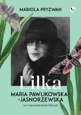 Lilka. Maria Pawlikowska- Jasnorzewska we wspomnieniach i listach - Mariola Pryzwan